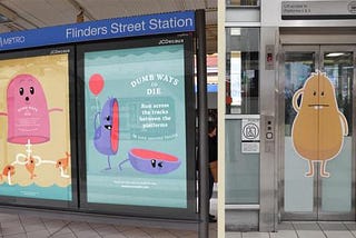 This is how the “dumb ways to die”marketing campaign succeeded