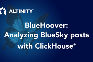 BlueHoover: Analyzing BlueSky Posts With ClickHouse®