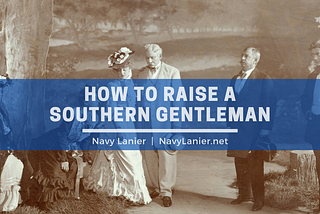 How to Raise a Southern Gentleman | Navy Lanier