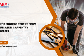 Student Success Stories from Certificate III Carpentry Graduates