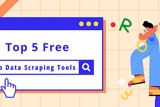 Best 5 Free Web Data Scraping Tools in 2021 — AnyPicker.com