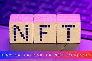 How to Create an NFT Collection?