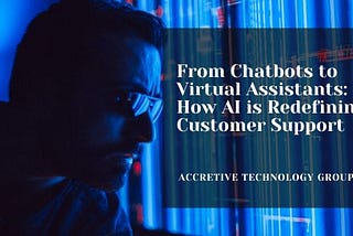 From Chatbots to Virtual Assistants: How AI is Redefining Customer Support