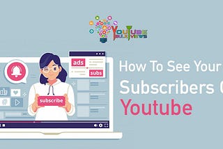 How to See Your Subscribers on YouTube