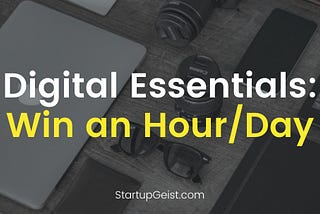 Digital Essentials - StartupGeist Blog