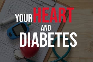 Your Heart And Diabetes