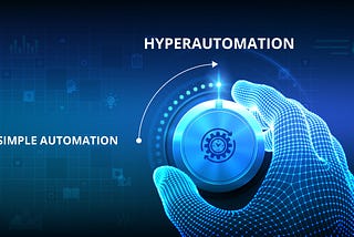 The Growing Need for Hyperautomation Companies in the Digital Age