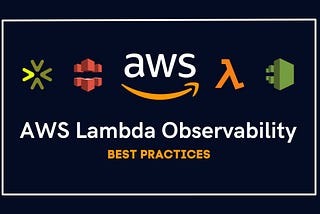 AWS Lambda Observability Best Practices
