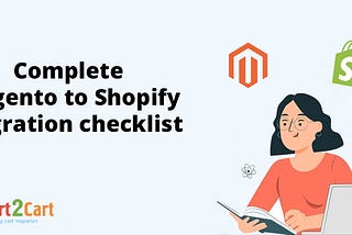 Magento to Shopify Migration Checklist: Key Steps for Seamless Transition