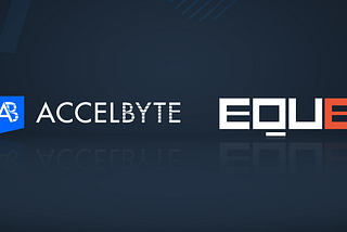 EQU8 and AccelByte are Teaming Up to Free Your Game from Cheaters and Hackers