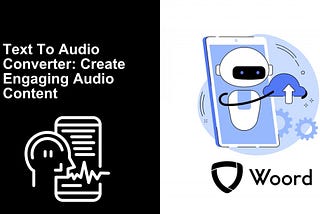 Text To Audio Converter: Create Engaging Audio Content