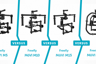 The Ultimate Freefly MoVI Comparison Guide