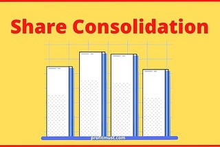 Share Consolidation — Meaning, Purpose & Best Example 2021