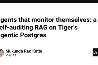 Agents that monitor themselves: a self-auditing RAG on Tiger’s Agentic Postgres