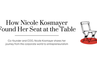 How Nicole Kosmayer Found Her Seat at the Table