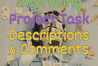 Improving Task Descriptions and Comments