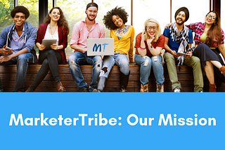 MarketerTribe: Our Mission