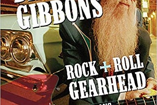 READ/DOWNLOAD%( Billy F Gibbons: Rock + Roll Gearhead FULL BOOK PDF & FULL AUDIOBOOK