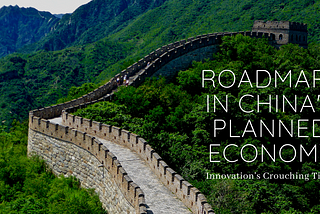 Roadmaps in China’s Planned Economy