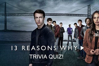 Can You Ace This Hard “13 Reasons Why” Quiz!