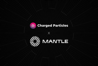 Charged Particles Receives Grant to Deploy, Build on Mantle Network