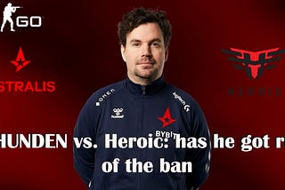HUNDEN vs. Heroic: has he got rid of the ban