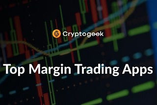 Top Mobile Apps for Cryptocurrency Margin Trading