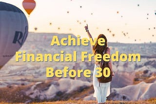 How To Achieve Financial Freedom Before 30? (Explained)