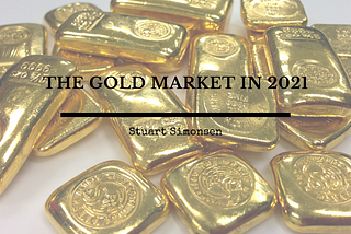 The Gold Market in 2021 | Stuart Simonsen