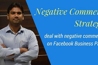 The ultimate guide to deal with negative comments on Facebook Business Page