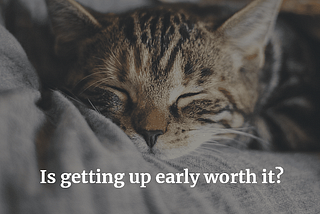 Is getting up early worth it?