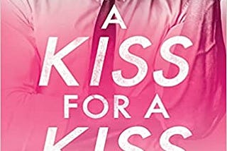 PDF © FULL BOOK © ‘’A Kiss for a Kiss (All in)‘’ EPUB [pdf books free]