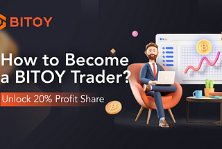 How to Become a BITOY Trader?