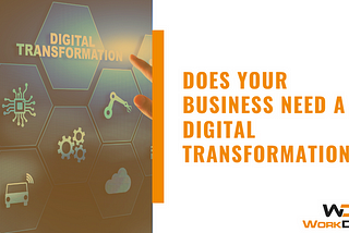 Does Your Business Need A Digital Transformation? | WorkDash