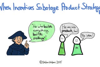 When Incentives Sabotage Product Strategy