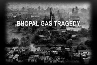 Bhopal Gas Tragedy, India 1984