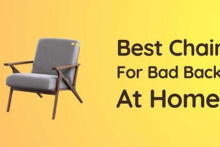 Best Chair For Bad Back At Home 2021 — ChairPicks