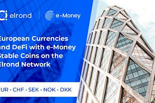 Europäische Währungen und DeFi mit e-Money Stablecoins kommen auf das Elrond Network.