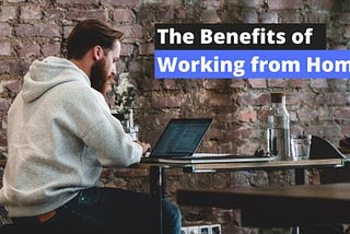 The Many Benefits of Working from Home in 2020