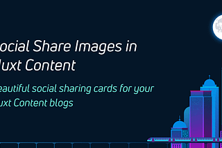 Social Share Images in Nuxt Content