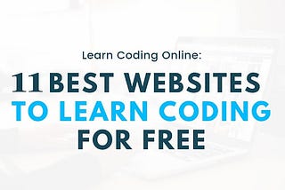 11 Best Websites to Learn Coding For Free.