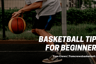 Basketball Tips for Beginners | Tom Crews Basketball | Sports