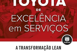 Resumo comentado: O Modelo Toyota de Excelência em Serviços