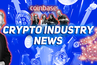 CRYPTO INDUSTRY NEWS #9