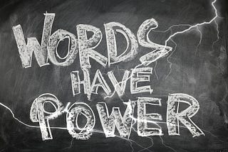 No word is empty; all words have power and meaning.