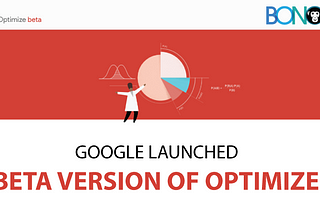 Google Optimize, Google Optimize 360, Google Optimize Beta, Google Analytics 360 Suite, Marketing Tools, Analytics Tools