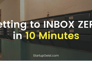 Inbox Zero - StartupGeist Blog