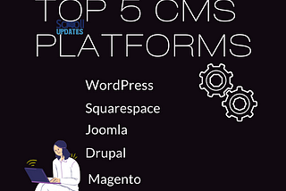 What are the Top 5 CMS Platforms 2024?