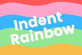 A feature image consisting of ‘Indent Rainbow’ as text on a background of multiple bands of bright colors