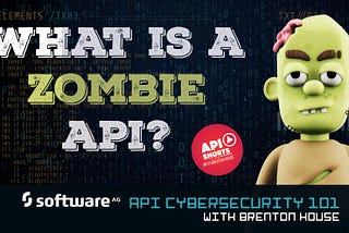 What is a Zombie API? — API Cybersecurity 101 with Brenton House